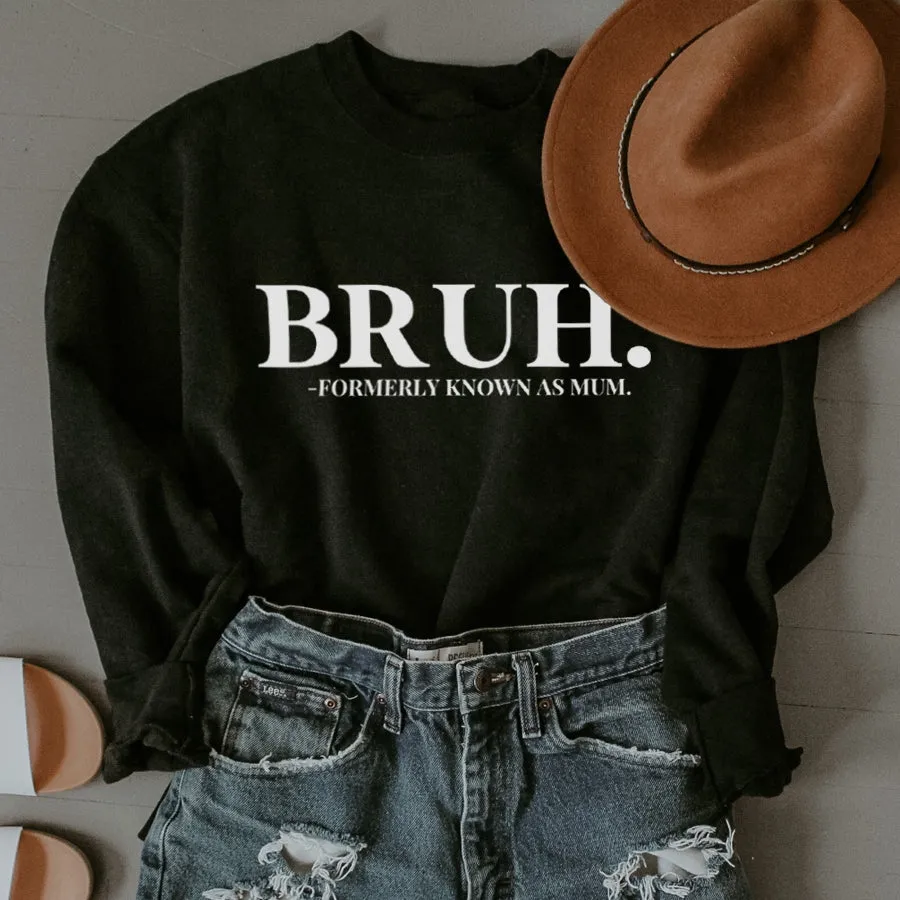 Bruh- Formerly Known As Mum Sweatshirt